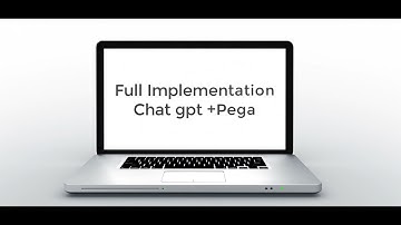 Full Implementation Video Pega With Chat Gpt
