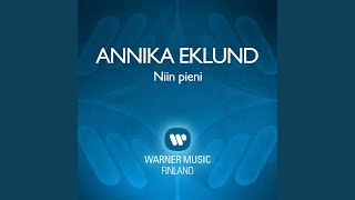 Video thumbnail of "Annika Eklund - Niin pieni"