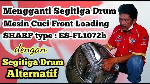 Mengganti Segitiga Drum Mesin Cuci Sharp type ES FL1072b dengan Segitiga Alternatif