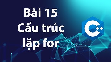 C++ 15: Cấu trúc lặp for