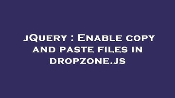 jQuery : Enable copy and paste files in dropzone.js