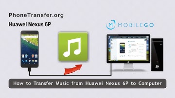 How to Transfer Music from Huawei Nexus 6P to Computer, Import Songs to Nexus 6P