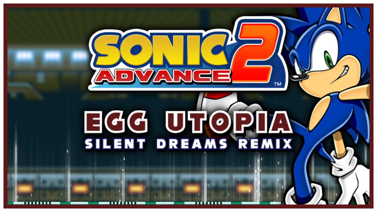 Sonic Advance 2 - Egg Utopia | Silent Dreams Remix