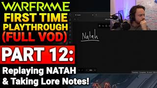 Replaying NATAH & Taking LORE NOTES!! (First Time Playing WARFRAME Full Stream Vods Part 12)