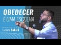 OBEDECER É UMA ESCOLHA   Luciano Subirá