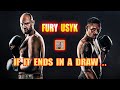 Tyson fury vs oleksandr usyk  if it ends in a draw