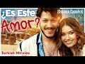 ¿Es Este Amor? (Español Subtítulos) Pelicula Aşk Bu Mu?