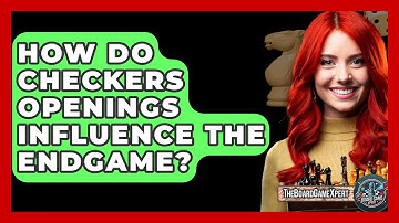How Do Checkers Openings Influence The Endgame? - The Board Game Xpert