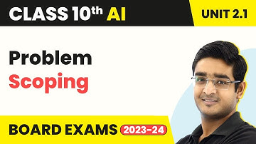 Artificial Intelligence Class 10 Unit 2.1 | Problem Scoping - AI Project Cycle 2022-23