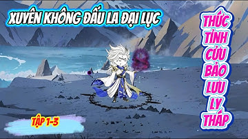 Tập 1-3 | Xuyên Không Đấu La Đại Lục Thức Tỉnh Cửu Bảo Lưu Ly Tháp | HT Sub