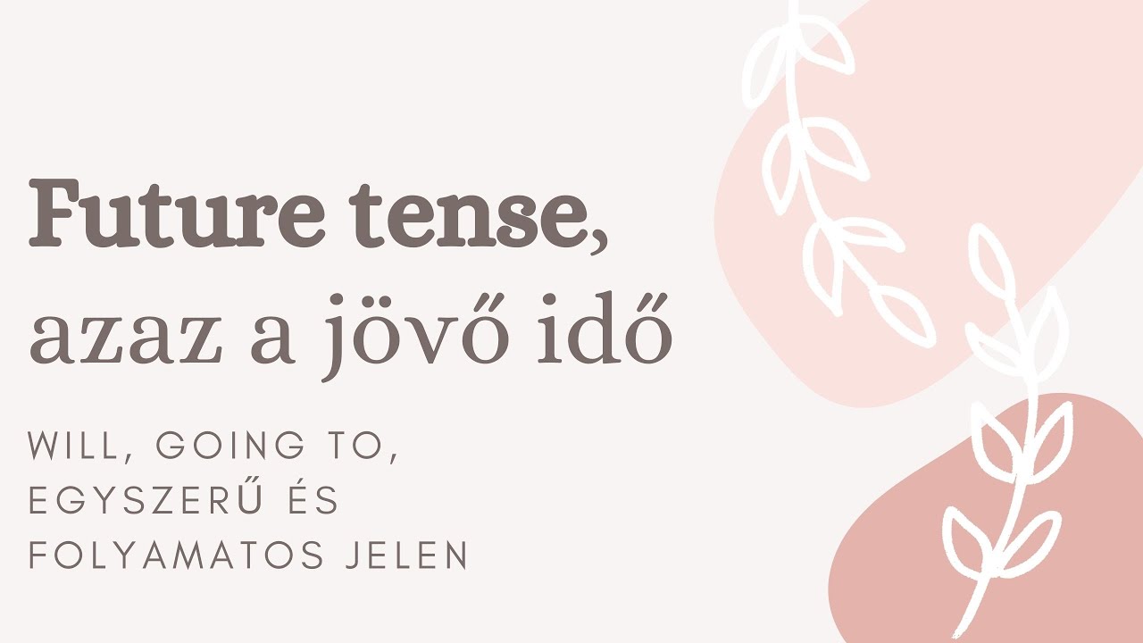 Future tense, azaz a jövő idő használata