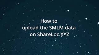 How to upload the SMLM data on ShareLoc.XYZ