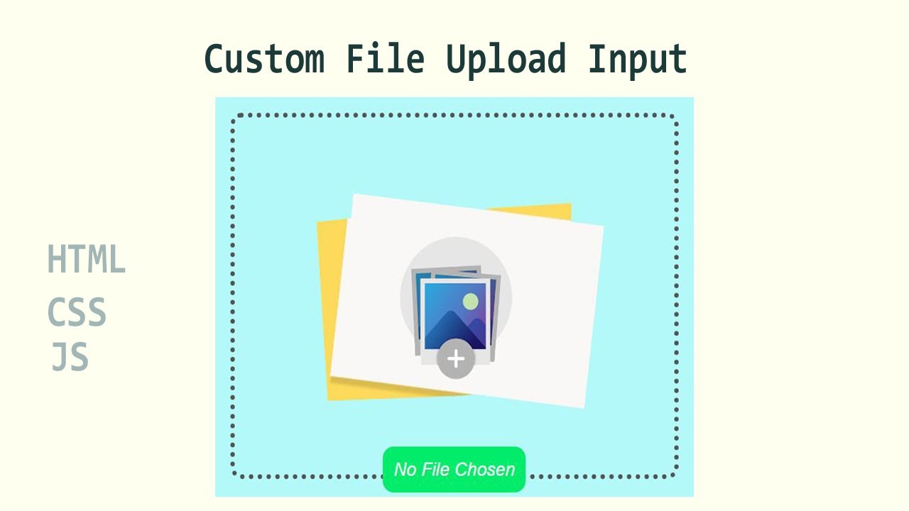 How to Customize File Upload Input in HTML Using CSS & JavaScript ...