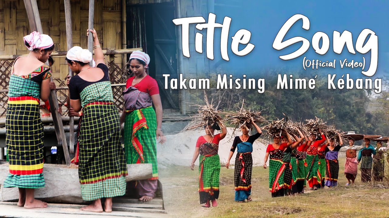 TITLE SONG (OFFICIAL VIDEO)TAKAM MISING  MIME  KEBANG