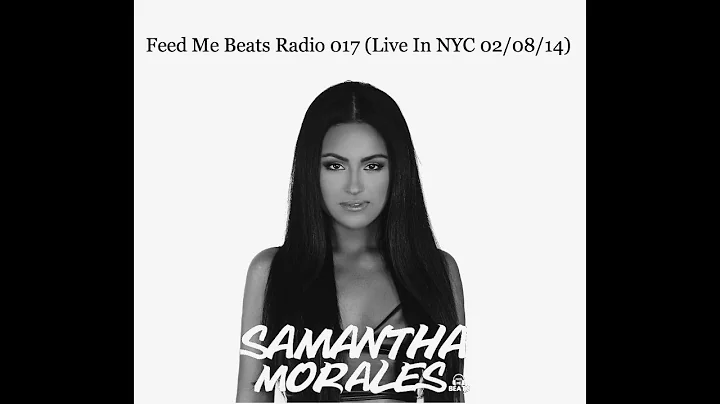 Samantha Morales - Feed Me Beats Radio 017