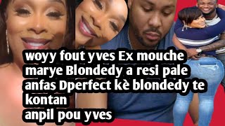 yves Ex mouche marye Blondedy a resi pale  lanse yon gro mesaj Dperfect pat chwazi reponn li Resimi