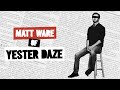 An interview with: Matt Ware of Yester Daze