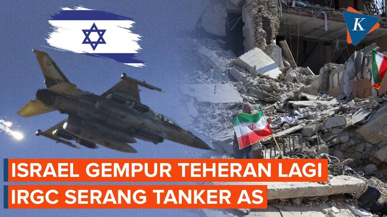 Israel Kembali Lakukan Serangan Besar ke Iran, IRGC Tembak Tanker AS