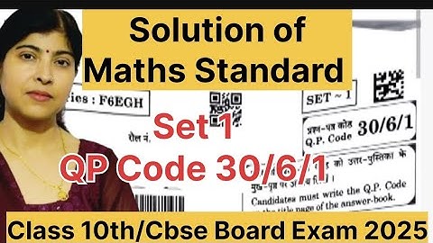 Complete Solution Of Set 1 QP Code 30/6/1||Maths Standard||Cbse Board Exam 2025||Class 10th