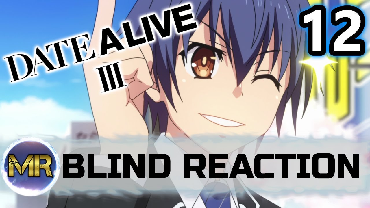 Date A Live Season 3 Episode 12 Blind Reaction - HIS TURN! - YouTube
