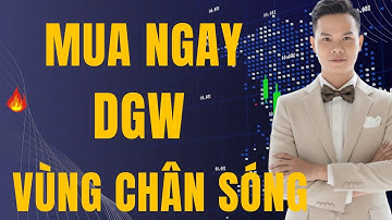 Chú Ý: Cổ Phiếu DGW Sắp Vào Sóng, Cơ Hội X2 Tài Khoản