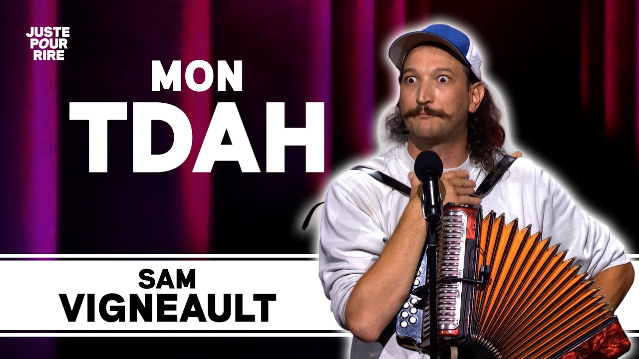 PAS FACILE ÊTRE TDAH ! - SAM VIGNEAULT | JUSTE POUR RIRE