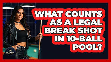 What Counts As A Legal Break Shot In 10-Ball Pool? - Billiards Hustlers