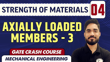 Strength of Materials 04 l Axially Loaded Members - 3 l Mechanical Engineering | GATE Crash Course