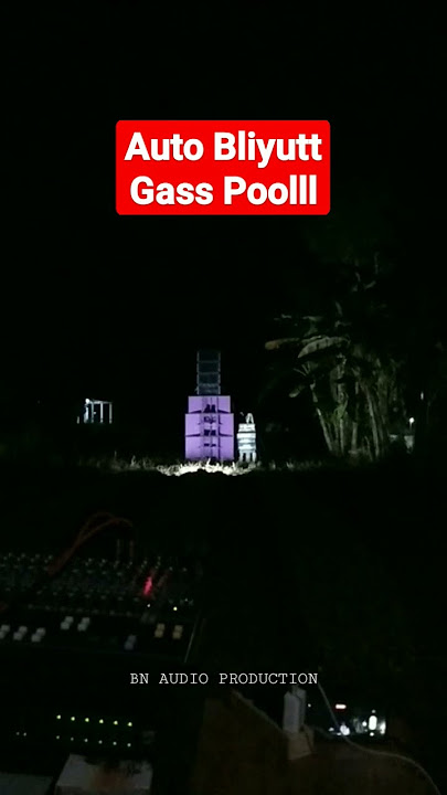 Gass Poll‼️Auto Bilyuutt, Cek Sound BN AUDIO PRODUCTION