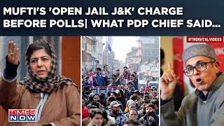 Mufti Hurls ‘Open Jail’ Charge As BJP, NC-Congress Alliance & PDP’s 3-Way J&K Fight Heats Up| Watch