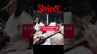 9 Fakta Mengerikan Band Slipknot viral faktaunik fyp fyp metal slipknot band shorts short