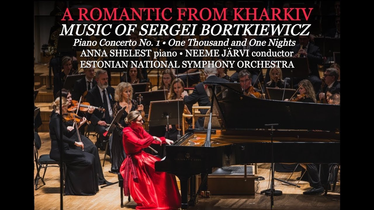 Sergei Bortkiewicz Piano Concerto No.1 Andante doloroso from Finale Anna Shelest / Neeme Järvi/ ERSO