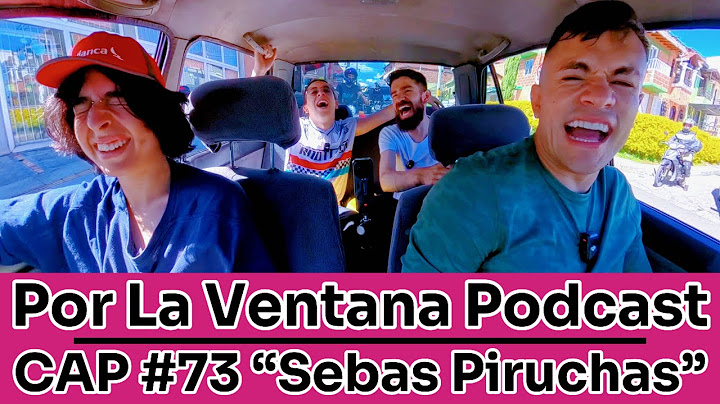 Por La Ventana Podcast #73: "SEBAS PIRUCHAS"