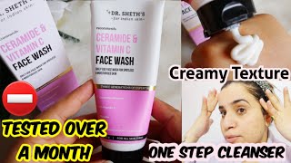 Dr.Sheth’s Ceramide and Vitamin C Face wash Review | Tested for 1 Month Partnership