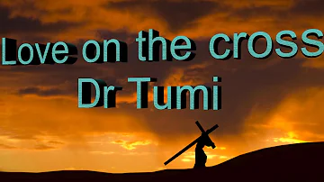 Love on the Cross - Dr Tumi (with lyrics)