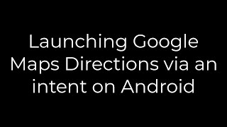 Java :Launching Google Maps Directions via an intent on Android(5solution)