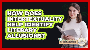 How Does Intertextuality Help Identify Literary Allusions? - Fictional Journeys