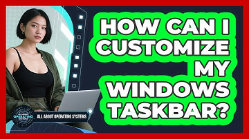 How Can I Customize My Windows Taskbar?
