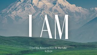 I Am the Ressurrection and the Life - Pastor Joel Bixler