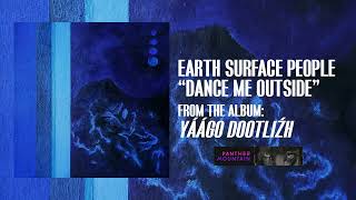 Earth Surface People - "dance me outside [feat. Nanibaah]" (Audio)