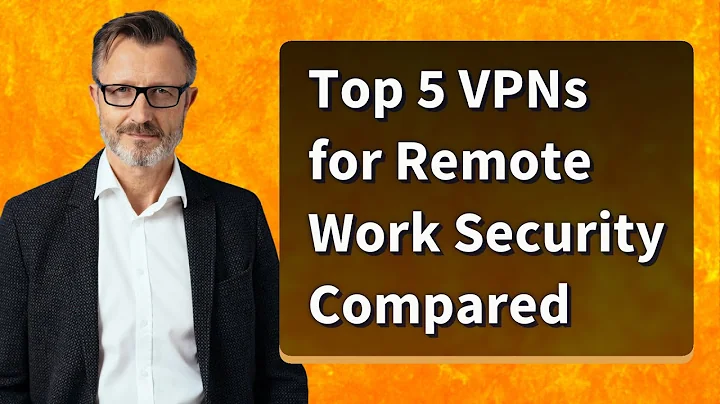 Top 5 VPNs for Remote Work Security Compared