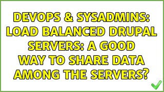 DevOps & SysAdmins: Load balanced Drupal servers: a good way to share data among the servers?