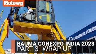 WRAP UP: bauma CONEXPO India 2023 India Part 3 | Motown India