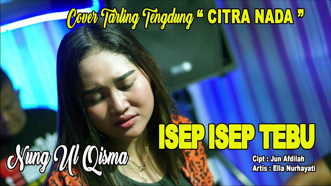 ISEP ISEP TEBU - NUNG UL QISMA || COVER TARLING TENGDUNG CITRA NADA