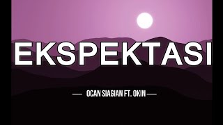 (LIRIK) EKSPEKTASI - OCAN SIAGIAN FT  OKIN