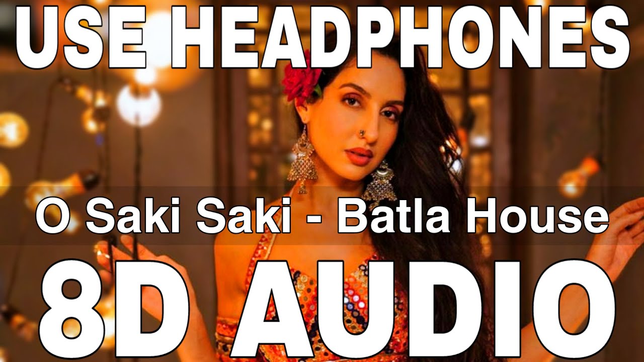 O Saki Saki 8D Audio  Batla House  Nora Fatehi  Neha Kakkar Tulsi Kumar B Praak