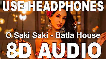 O Saki Saki (8D Audio) || Batla House || Nora Fatehi || Neha Kakkar, Tulsi Kumar, B Praak