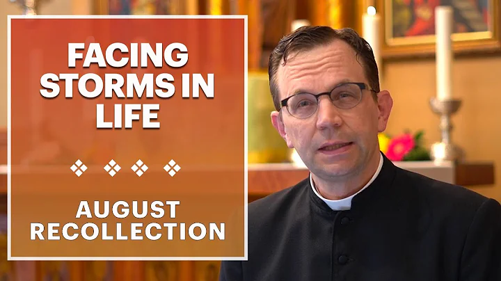 Facing Storms in Our Life. Understanding Divine Providence:  August Recollection 2021