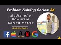 Median in a row-wise sorted Matrix | GFG | Hindi | Problem Solving | FAANG Shashwat