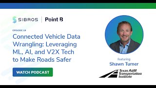 Connected Vehicle Data Wrangling: Leveraging ML, AI, and V2X Tech to Make Roads Safer